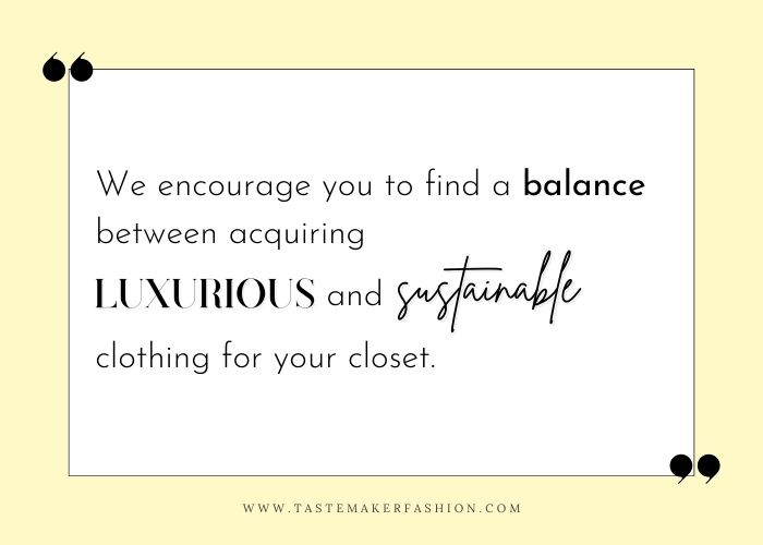 Most Luxurious Fabric quote: We encourage you to find a balance between acquiring luxurious and sustainable clothing for your clothing.