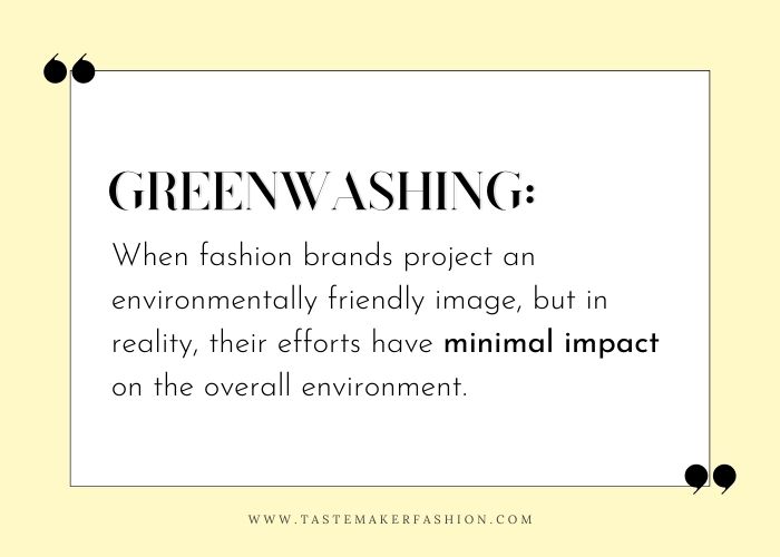 Ethical and Sustainable fashion quote that says, Greenwashing: When fashion brands project an environmentally friendly image, but in reality, their efforts have minimal impact on the overall environment